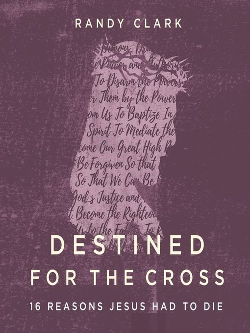 Title details for Destined for the Cross by Randy Clark - Wait list